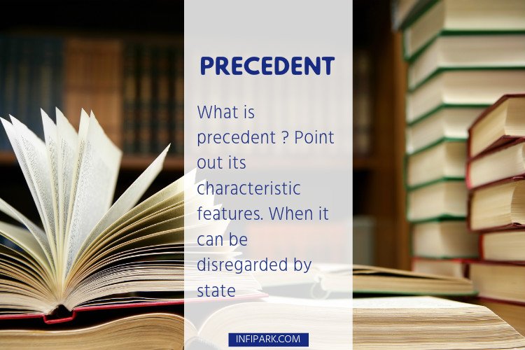 what-is-precedent-point-out-its-characteristic-features-when-it-can