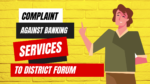 Complaint Against Banking Services to District Forum