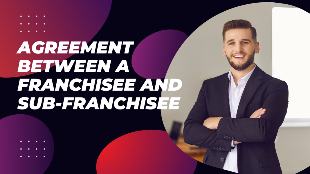 FRANCHISEE AND SUB‑FRANCHISEE
